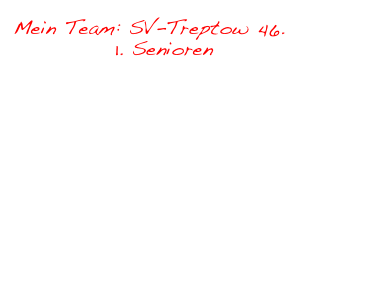 Mein Team: SV-Treptow 46.
            1. Senioren